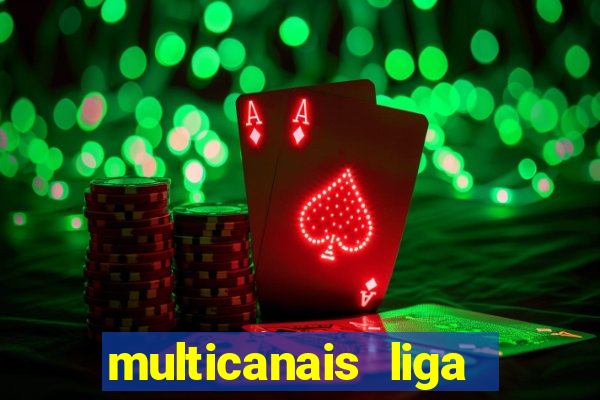 multicanais liga dos campees